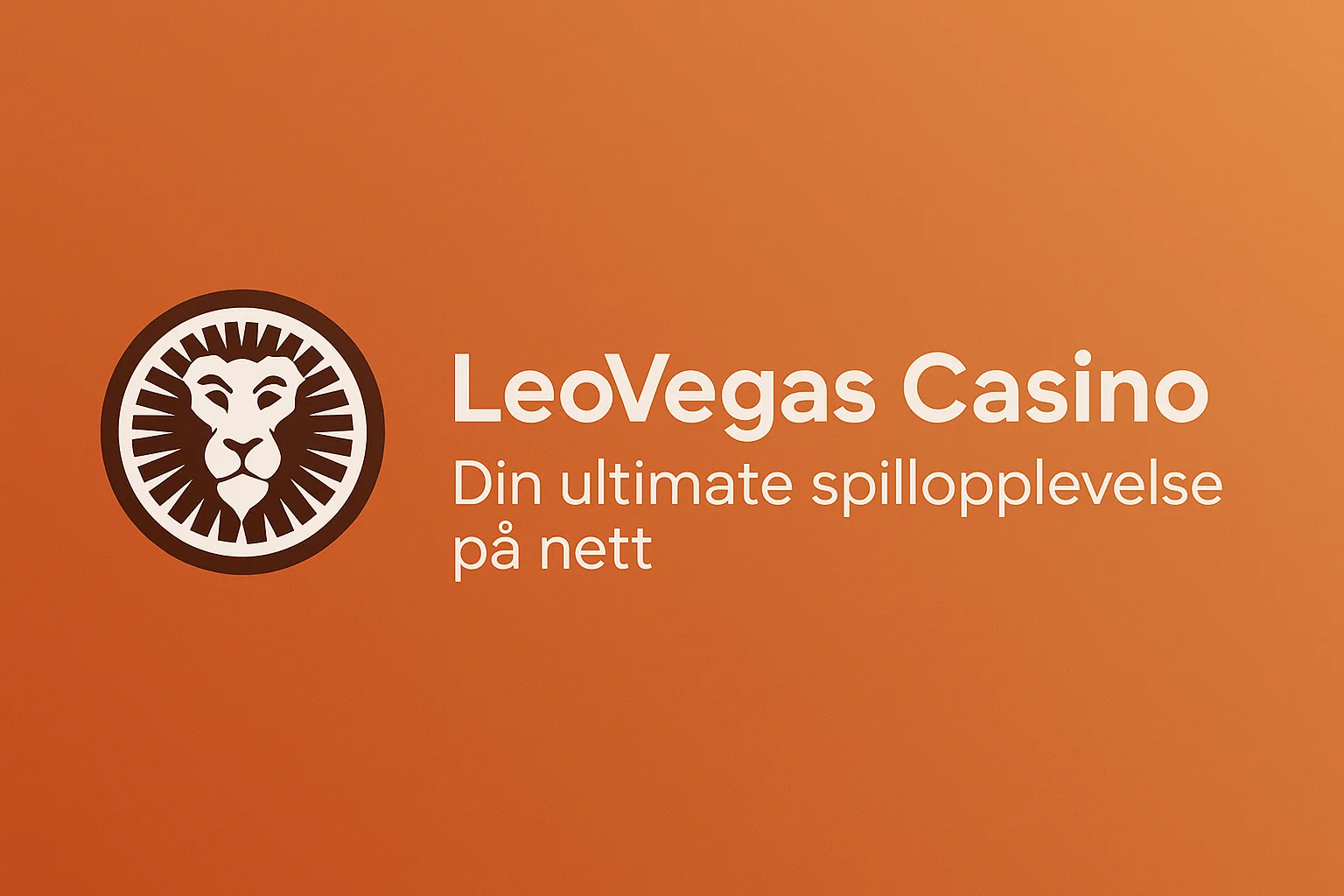 LeoVegas Casino – Din ultimate spillopplevelse på nett